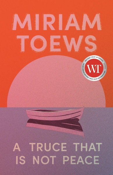A Truce That Is Not Peace by Miriam Toews Book Cover