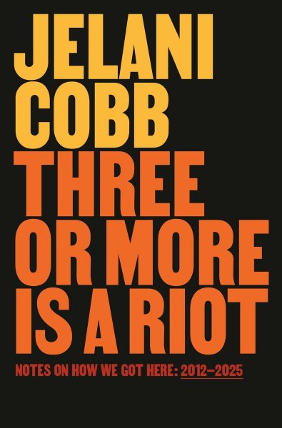 Three or More is a Riot by Jelani Cobb Book Cover