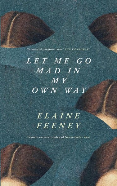 Let Me Go Mad in My Own Way by Elaine Feeney Book Cover